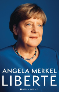 Liberté. Mémoires, 1954-2021 - Merkel Angela ; Baumann Beate