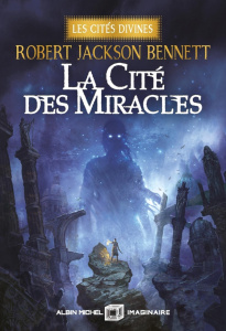 Les cités divines Tome 3 : La Cité des Miracles - Bennett Robert Jackson ; Philibert-Caillat Laurent