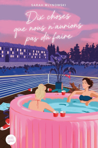 Dix choses que nous n'aurions pas dû faire - Mlynowski Sarah ; Richetin Claudine