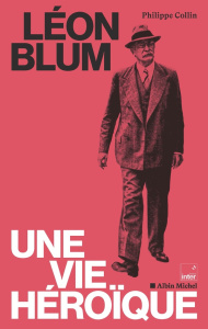 Léon Blum, une vie héroïque - Collin Philippe