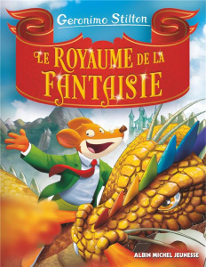 Le Royaume de la Fantaisie - Stilton Geronimo ; Chiavini Lorenzo ; Bigolin Silv