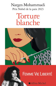 Torture blanche. Des détenues iraniennes témoignent - Mohammadi Narges ; Ausan Didier ; Ebadi Shirin
