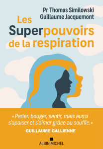 Les superpouvoirs de la respiration - Similowski Thomas ; Jacquemont Guillaume ; Gallien