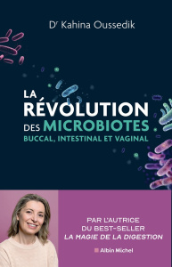La révolution des microbiotes. Buccal, intestinal et vaginal - Oussedik Kahina