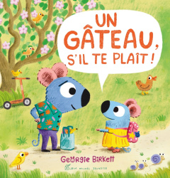 Un gâteau, s'il te plaît ! - Birkett Georgie ; Gaboriaud Mickey
