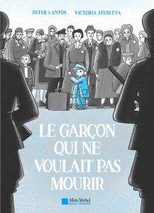 Le garçon qui ne voulait pas mourir - Lantos Peter ; Stebleva Victoria ; Touboul Philipp
