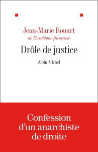 Drôle de justice. Précédé d'un essai sur la justice - Rouart Jean-Marie