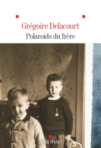 Polaroids du frère - Delacourt Grégoire