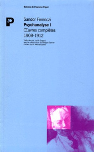 Oeuvres complètes Psychanalyse. Tome 1, 1908-1912 - Ferenczi Sandor