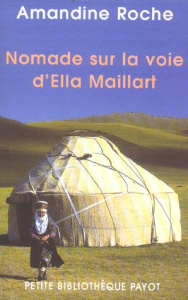 Nomade sur la voie d'Ella Maillart - Roche Amandine