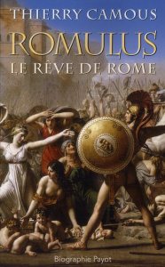 Romulus. Le rêve de Rome - Camous Thierry