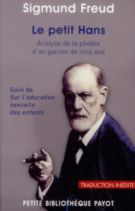 Le petit Hans. Analyse de la phobie d'un garçon de cinq ans, suivi de Sur l'éducation sexuelle des e - Freud Sigmund ; Cohen Skalli Cédric ; Weil Alina ;