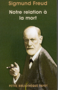 Notre relation à la mort. Précédé de La désillusion causée par la guerre - Freud Sigmund ; Cotet Pierre ; Bourguignon André ;