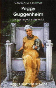 Peggy Guggenheim. Un fantasme d'éternité - Chalmet Véronique