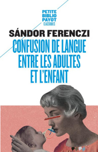 Confusion de langue entre les adultes. Suivi de Le rêve du nourrisson savant et d'extraits du Journa - Ferenczi Sandor ; Harrus-Révidi Gisèle