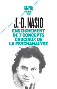 Enseignement de 7 concepts cruciaux de la psychanalyse - Nasio Juan David ; Zolty Liliane