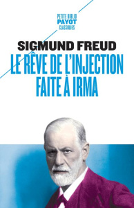 Le rêve de l'injection faite à Irma - Freud Sigmund ; Mannoni Olivier ; Pestre Elise