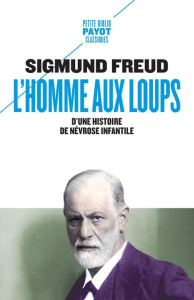 L'homme aux loups. D'une histoire de névrose infantile - Freud Sigmund ; Mannoni Olivier ; Debout Frédériqu