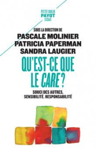 Qu'est-ce que le care ?. Souci des autres, sensibilité, responsabilité - Molinier Pascale ; Paperman Patricia ; Laugier San