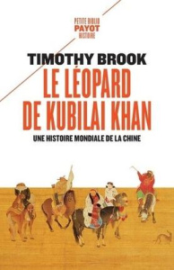 Le léopard de Kubilai Khan. Une histoire mondiale de la Chine (XIIIe-XXIe siècle) - Brook Timothy ; Demange Odile