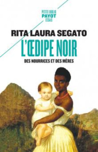 L'Oedipe noir. Des nourrices et des mères - Segato Rita Laura ; Gauthier Léa ; Molinier Pascal