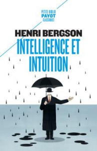 Intelligence et intuition - Bergson Henri ; Guinchard Jean-Jacques