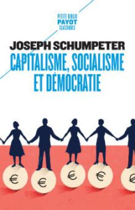 Capitalisme, socialisme et démocratie - Schumpeter Joseph ; Fain Gaël ; Casanova Jean-Clau