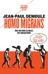 Homo migrans. Une histoire globale des migrations - Demoule Jean-Paul