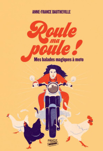 Roule ma poule !. Mes balades magiques à moto - Dautheville Anne-France