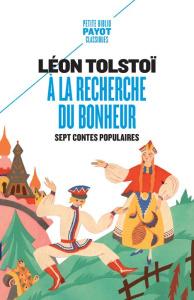 A la recherche du bonheur. Sept contes populaires - Tolstoï Léon ; Halpérine-Kaminsky Ely