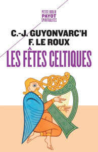 Les fêtes celtiques - Guyonvarc'h Christian-J ; Le Roux Françoise