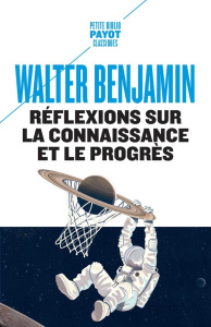 Réflexions sur la connaissance et le progrès - Benjamin Walter ; Joly Frédéric