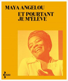 Et pourtant je m'élève. Edition bilingue français-anglais - Angelou Maya