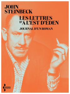 Les lettres d'A l'est d'Eden. Journal d'un roman - Steinbeck John ; Guglielmina Pierre