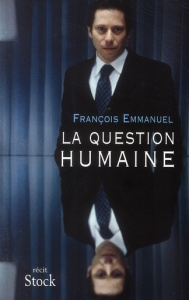 La question humaine. Récit - Emmanuel François