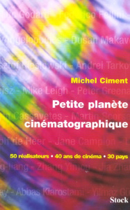 Petite planète cinématographique. 50 réalisateurs, 40 ans de cinéma, 30 pays - Ciment Michel