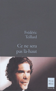 Ce ne sera pas là-haut - Teillard Frédéric