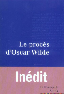 Le procès d'Oscar Wilde - Holland Merlin ; Cohen Bernard