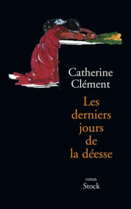 Les derniers jours de la déesse - Clément Catherine