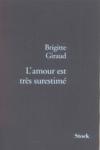 L'amour est très surestimé - Giraud Brigitte
