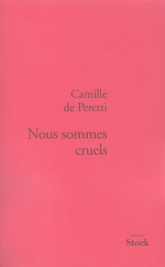 Nous sommes cruels - Peretti Camille de