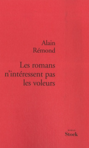 Les romans n'intéressent pas les voleurs - Rémond Alain
