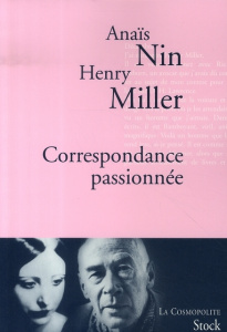 Correspondance passionnée - Nin Anaïs ; Miller Henry ; Commengé Béatrice