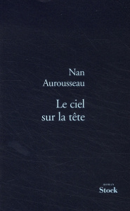 Le ciel sur la tête - Aurousseau Nan
