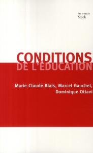 Conditions de l'éducation - Blais Marie-Claude ; Gauchet Marcel ; Ottavi Domin