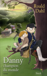 Danny champion du monde - Dahl Roald ; Léger Jean-Marie