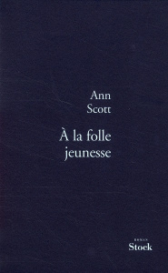 A la folle jeunesse - Scott Ann