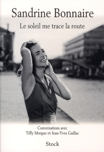Le soleil me trace la route - Bonnaire Sandrine ; Morgue Tiffy ; Gaillac Jean-Yv