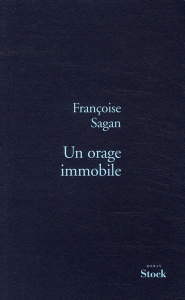 Un orage immobile - Sagan Françoise