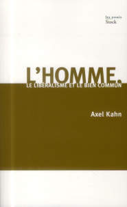 L'homme, le libéralisme et le bien commun - Kahn Axel